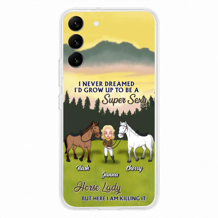 Custom Personalized Horse Lady Phone Case for iPhone & Samsung - Gift Idea For Horse Lovers - I Never Dreamed I'D Grow Up To Be A Super Sexy Horse Lady