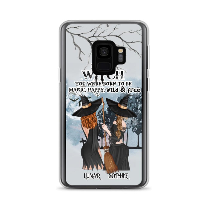 Custom Personalized Friends Witches Phone Case - Upto 4 Friends - Halloween Gift Idea For Friends/Sisters - Be The Witch You Were Born To Be Magic, Happy, Wild And Free - Case for iPhone/Samsung