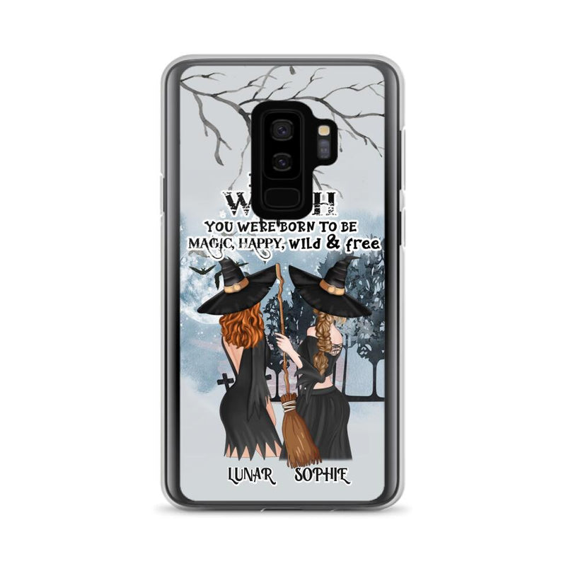 Personalized Friends Witches Phone Case - Up to 4 Friends - Halloween Gift Idea For Friends/Sisters - Be The Witch You Were Born To Be Magic, Happy, Wild And Free - Case for iPhone/Samsung