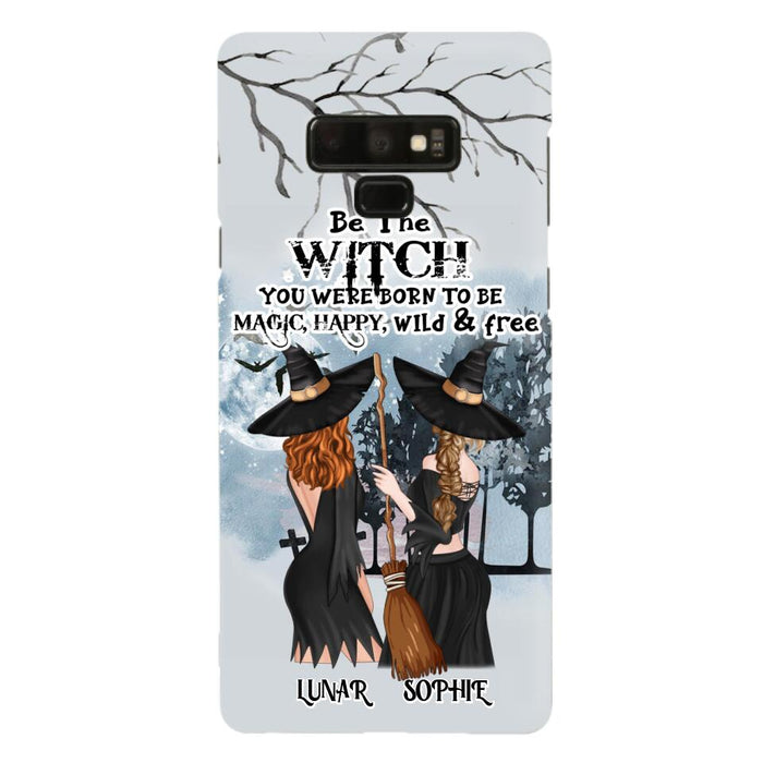 Custom Personalized Friends Witches Phone Case - Upto 4 Friends - Halloween Gift Idea For Friends/Sisters - Be The Witch You Were Born To Be Magic, Happy, Wild And Free - Case for iPhone/Samsung