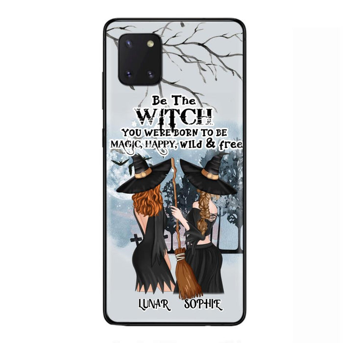 Custom Personalized Friends Witches Phone Case - Upto 4 Friends - Halloween Gift Idea For Friends/Sisters - Be The Witch You Were Born To Be Magic, Happy, Wild And Free - Case for iPhone/Samsung