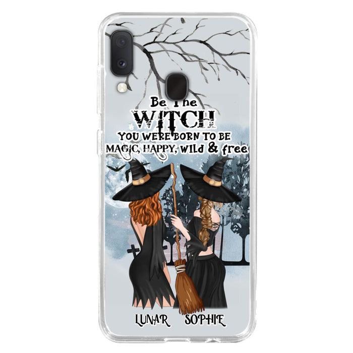 Custom Personalized Friends Witches Phone Case - Upto 4 Friends - Halloween Gift Idea For Friends/Sisters - Be The Witch You Were Born To Be Magic, Happy, Wild And Free - Case for iPhone/Samsung