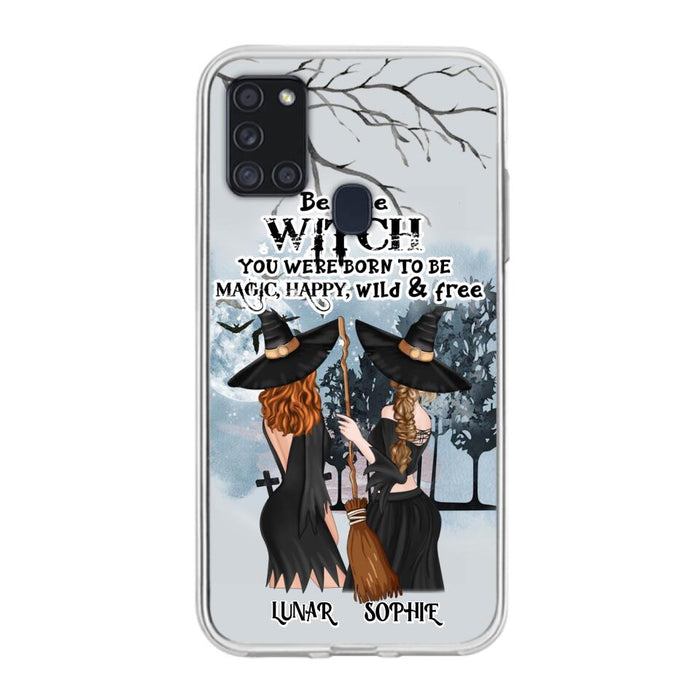 Custom Personalized Friends Witches Phone Case - Upto 4 Friends - Halloween Gift Idea For Friends/Sisters - Be The Witch You Were Born To Be Magic, Happy, Wild And Free - Case for iPhone/Samsung