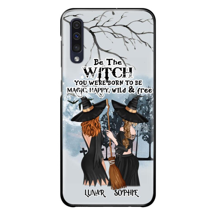 Custom Personalized Friends Witches Phone Case - Upto 4 Friends - Halloween Gift Idea For Friends/Sisters - Be The Witch You Were Born To Be Magic, Happy, Wild And Free - Case for iPhone/Samsung