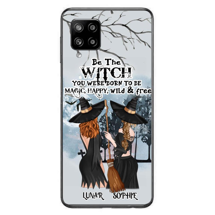 Custom Personalized Friends Witches Phone Case - Upto 4 Friends - Halloween Gift Idea For Friends/Sisters - Be The Witch You Were Born To Be Magic, Happy, Wild And Free - Case for iPhone/Samsung