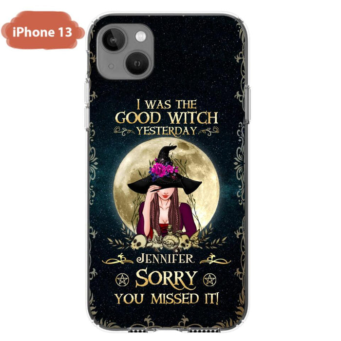 Custom Personalized Witch Phone Case - Halloween Gift Idea For Friends - I Was The Good Witch Yesterday - Case for iPhone & Samsung