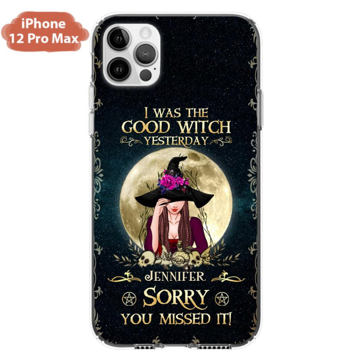 Custom Personalized Witch Phone Case - Halloween Gift Idea For Friends - I Was The Good Witch Yesterday - Case for iPhone & Samsung