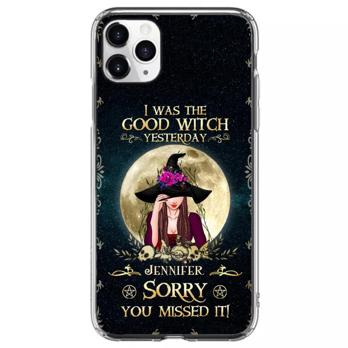 Custom Personalized Witch Phone Case - Halloween Gift Idea For Friends - I Was The Good Witch Yesterday - Case for iPhone & Samsung