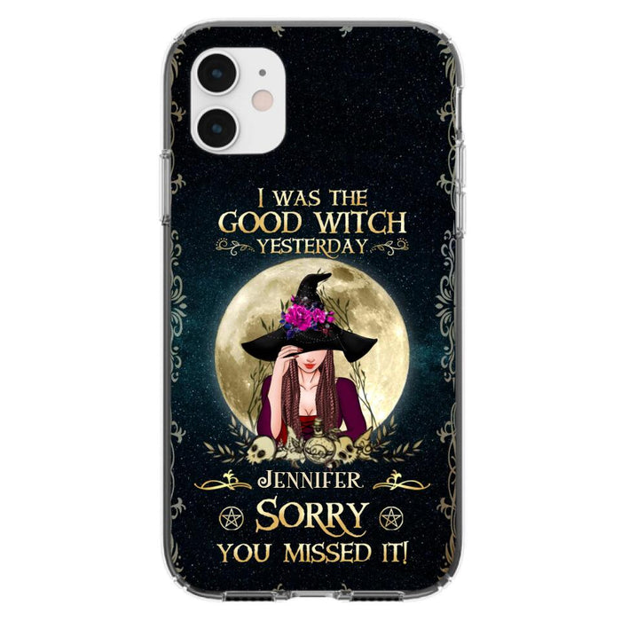 Custom Personalized Witch Phone Case - Halloween Gift Idea For Friends - I Was The Good Witch Yesterday - Case for iPhone & Samsung