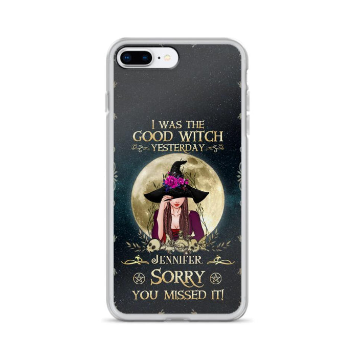 Custom Personalized Witch Phone Case - Halloween Gift Idea For Friends - I Was The Good Witch Yesterday - Case for iPhone & Samsung