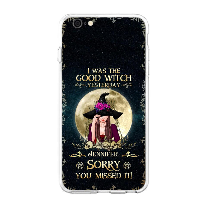 Custom Personalized Witch Phone Case - Halloween Gift Idea For Friends - I Was The Good Witch Yesterday - Case for iPhone & Samsung