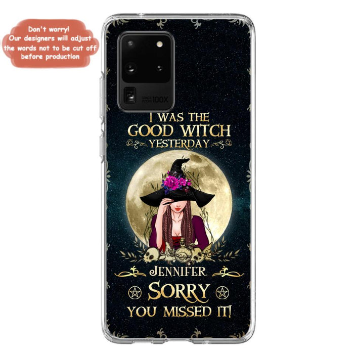 Custom Personalized Witch Phone Case - Halloween Gift Idea For Friends - I Was The Good Witch Yesterday - Case for iPhone & Samsung