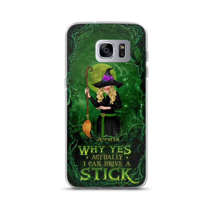 Custom Personalized Witch Phone Case for iPhone/ Samsung - Halloween Gift Idea - Why Yes Actually I Can Drive A Stick