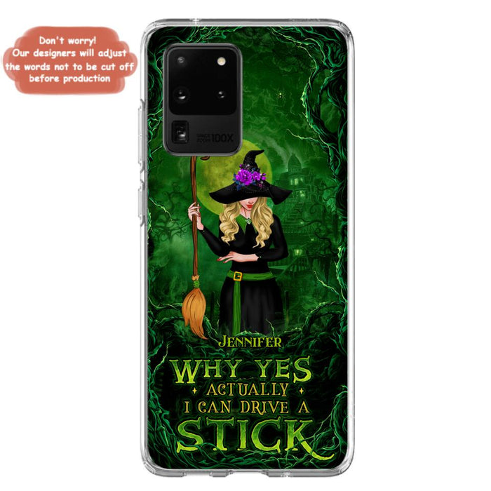 Custom Personalized Witch Phone Case for iPhone/ Samsung - Halloween Gift Idea - Why Yes Actually I Can Drive A Stick