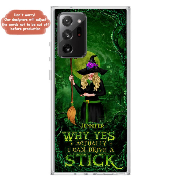 Custom Personalized Witch Phone Case for iPhone/ Samsung - Halloween Gift Idea - Why Yes Actually I Can Drive A Stick