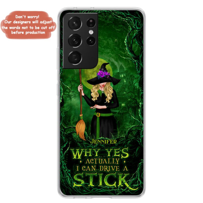 Custom Personalized Witch Phone Case for iPhone/ Samsung - Halloween Gift Idea - Why Yes Actually I Can Drive A Stick