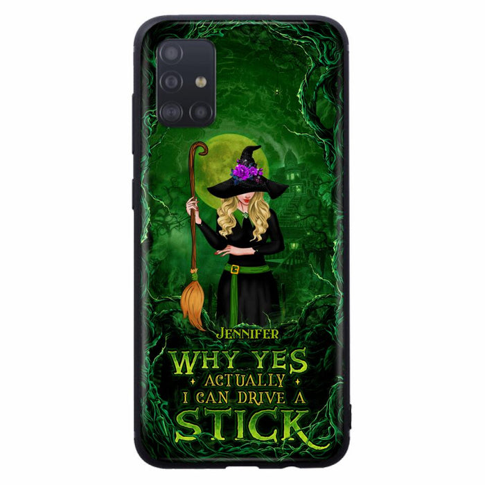 Custom Personalized Witch Phone Case for iPhone/ Samsung - Halloween Gift Idea - Why Yes Actually I Can Drive A Stick