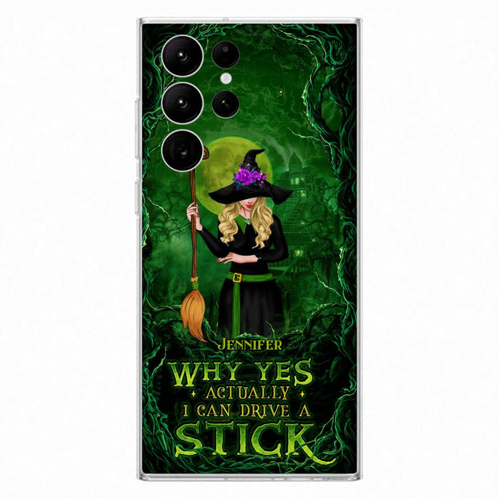 Custom Personalized Witch Phone Case for iPhone/ Samsung - Halloween Gift Idea - Why Yes Actually I Can Drive A Stick