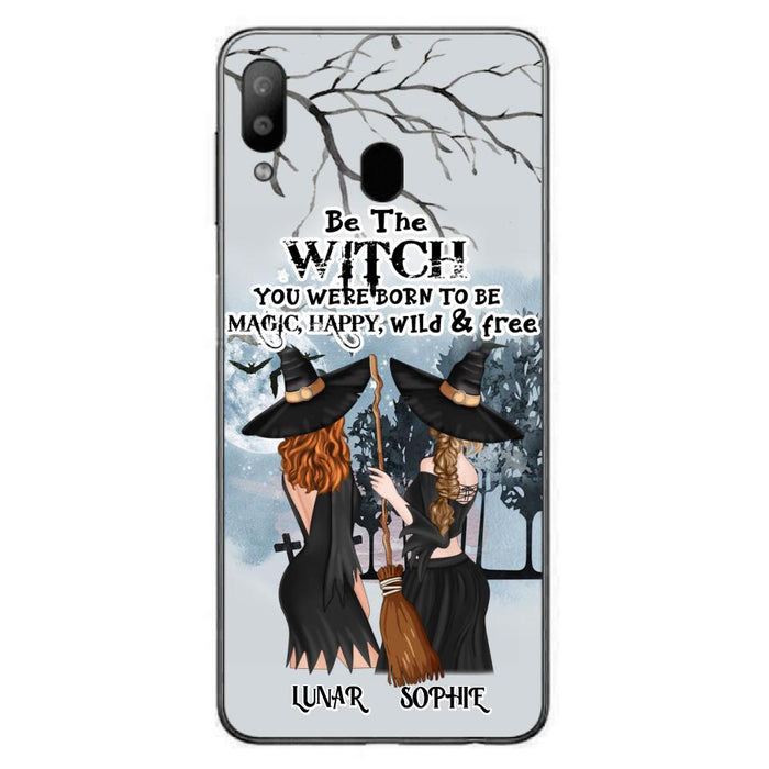 Custom Personalized Friends Witches Phone Case - Upto 4 Friends - Halloween Gift Idea For Friends/Sisters - Be The Witch You Were Born To Be Magic, Happy, Wild And Free - Case for iPhone/Samsung