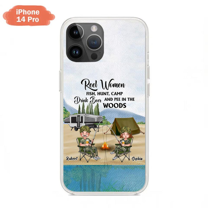 Custom Personalized Fishing Phone Case - Best Gift For Fishing Lovers - Reel Women Fish, Hunt, Camp, Drink Beer And Pee In The Woods - Case For iPhone And Samsung