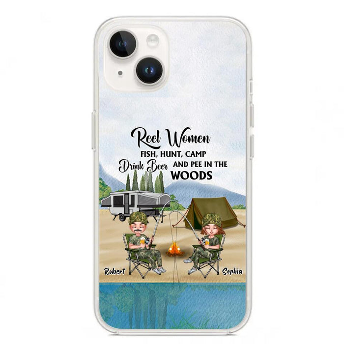 Custom Personalized Fishing Phone Case - Best Gift For Fishing Lovers - Reel Women Fish, Hunt, Camp, Drink Beer And Pee In The Woods - Case For iPhone And Samsung