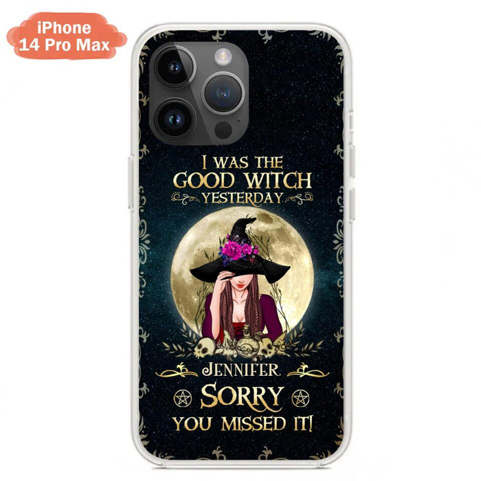 Custom Personalized Witch Phone Case - Halloween Gift Idea For Friends - I Was The Good Witch Yesterday - Case for iPhone & Samsung