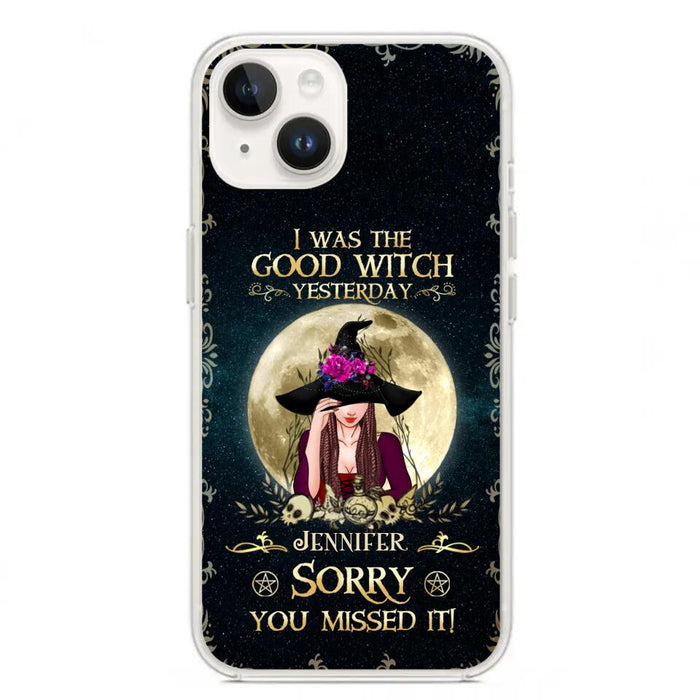 Custom Personalized Witch Phone Case - Halloween Gift Idea For Friends - I Was The Good Witch Yesterday - Case for iPhone & Samsung