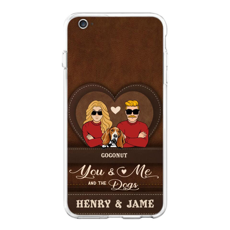 Personalized You & Me And The Dogs Phone Case - Up to 5 Dogs - Valentine's Day Gift Idea For Couple/ Dog Lover - Case For iPhone And Samsung