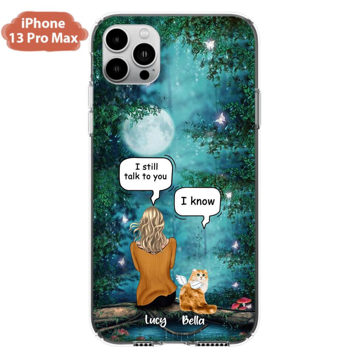 Custom Personalized Cat Memorial Phone Case - Upto 5 Cats - Best Gift For Cat Lover - I still talk to you - Case For iPhone And Samsung