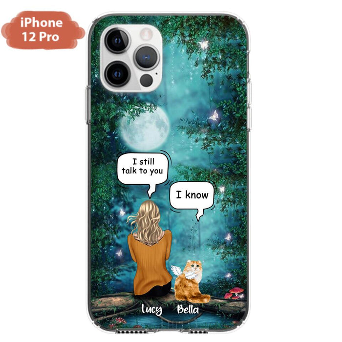 Custom Personalized Cat Memorial Phone Case - Upto 5 Cats - Best Gift For Cat Lover - I still talk to you - Case For iPhone And Samsung