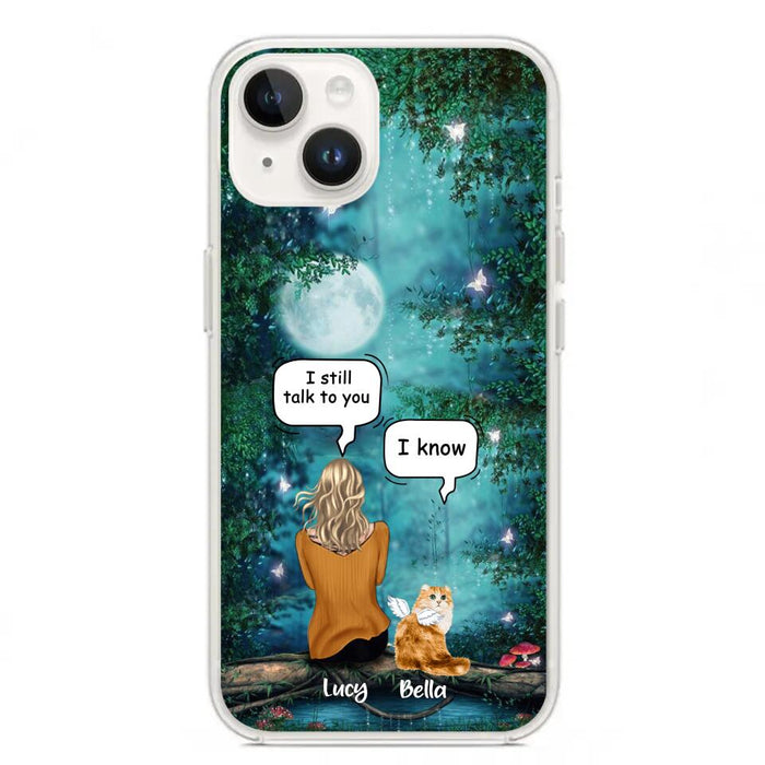 Custom Personalized Cat Memorial Phone Case - Upto 5 Cats - Best Gift For Cat Lover - I still talk to you - Case For iPhone And Samsung