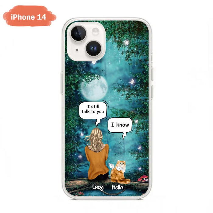 Custom Personalized Cat Memorial Phone Case - Upto 5 Cats - Best Gift For Cat Lover - I still talk to you - Case For iPhone And Samsung