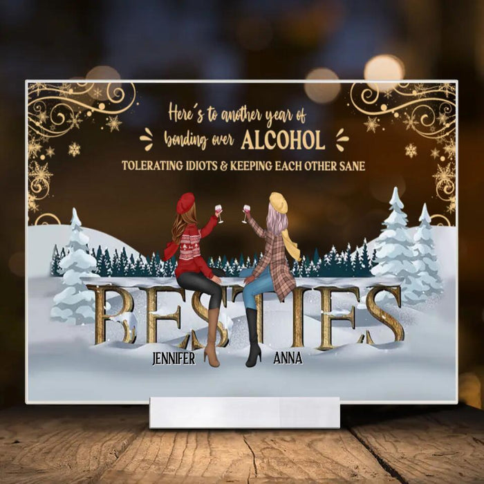 Custom Personalized Friends Acrylic Plaque - Christmas Gift For Friends/ Sisters/ Besties - Here's To Another Year Of Bonding Over Alcohol Tolerating Idiots & Keeping Each Other Sane