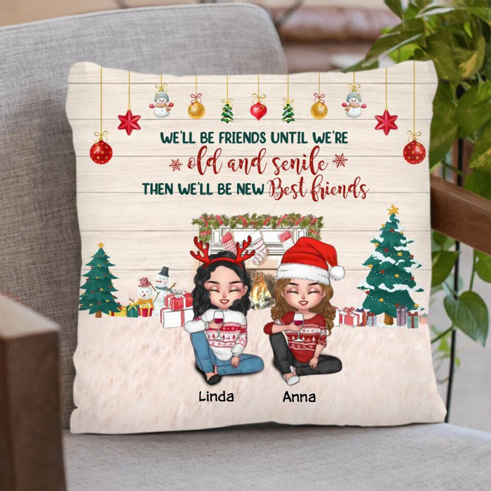 Custom Personalized Christmas Besties Pillow Cover - Gift Idea For Besties/Christmas - Up To 4 Friends - We'll Be Friends Until We're Old And Senile Then We'll Be New Best Friends