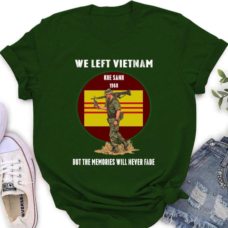 Personalized Vietnam Veteran Shirt - We Left Vietnam But The Memories Will Never Fade