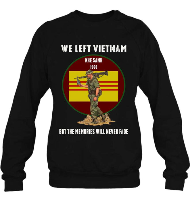 Custom Personalized Vietnam Veteran Shirt - We Left Vietnam But The Memories Will Never Fade