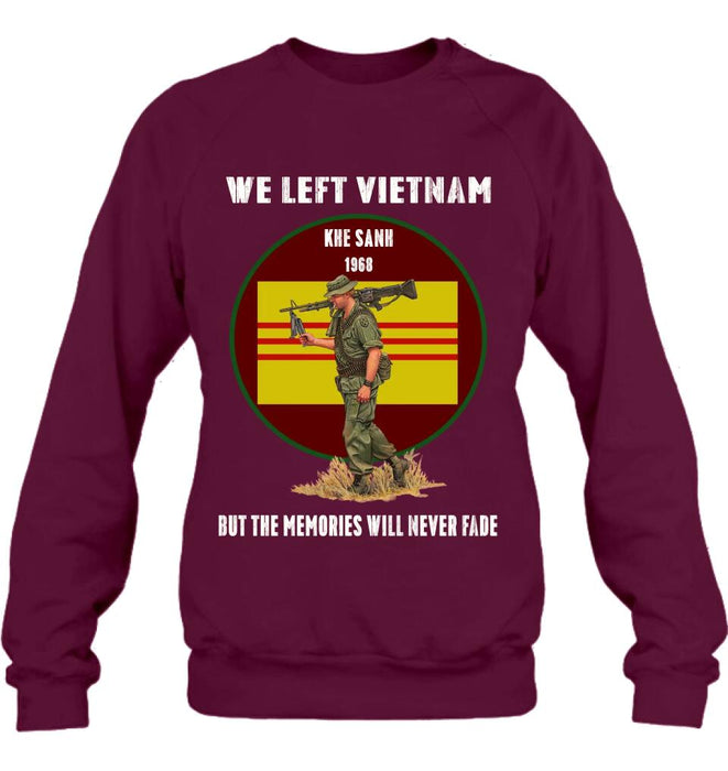 Custom Personalized Vietnam Veteran Shirt - We Left Vietnam But The Memories Will Never Fade