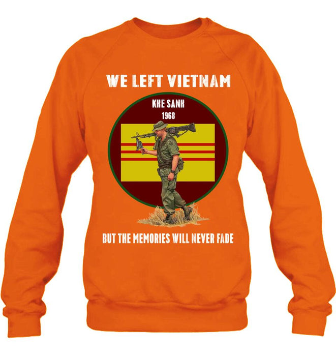 Custom Personalized Vietnam Veteran Shirt - We Left Vietnam But The Memories Will Never Fade