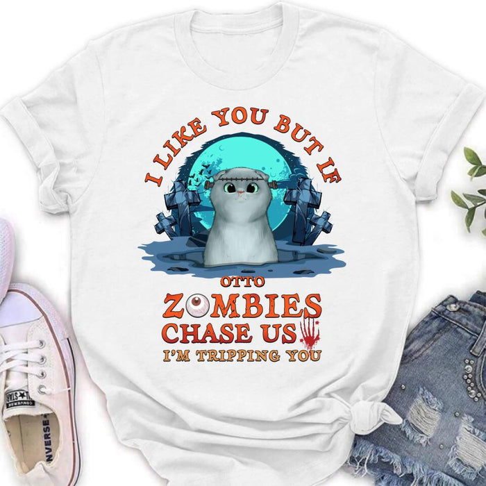 Custom Personalized Pet Shirt/ Hoodie - Upto 5 Dogs/Cats - Halloween Gift For Dog/Cat Lovers - I Like You But If Zombies Chase Us I'm Tripping You