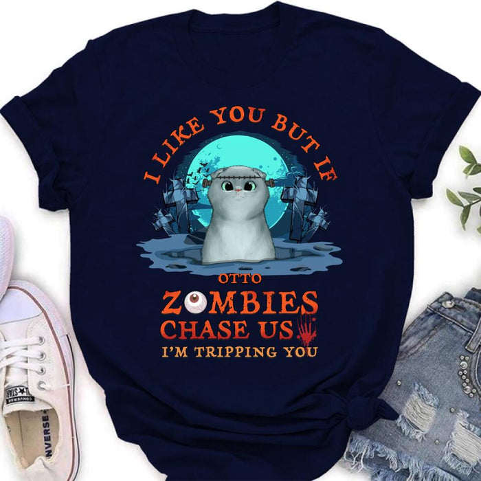 Custom Personalized Pet Shirt/ Hoodie - Upto 5 Dogs/Cats - Halloween Gift For Dog/Cat Lovers - I Like You But If Zombies Chase Us I'm Tripping You