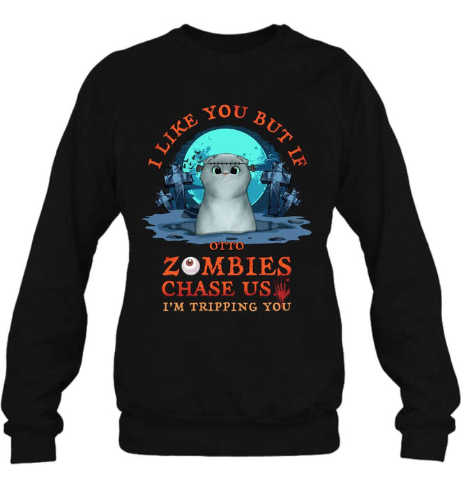 Custom Personalized Pet Shirt/ Hoodie - Upto 5 Dogs/Cats - Halloween Gift For Dog/Cat Lovers - I Like You But If Zombies Chase Us I'm Tripping You