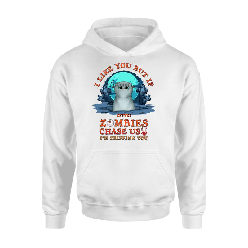 Personalized Pet Shirt/Hoodie - Up to 5 Dogs/Cats - Halloween Gift For Dog/Cat Lovers - I Like You But If Zombies Chase Us I'm Tripping You