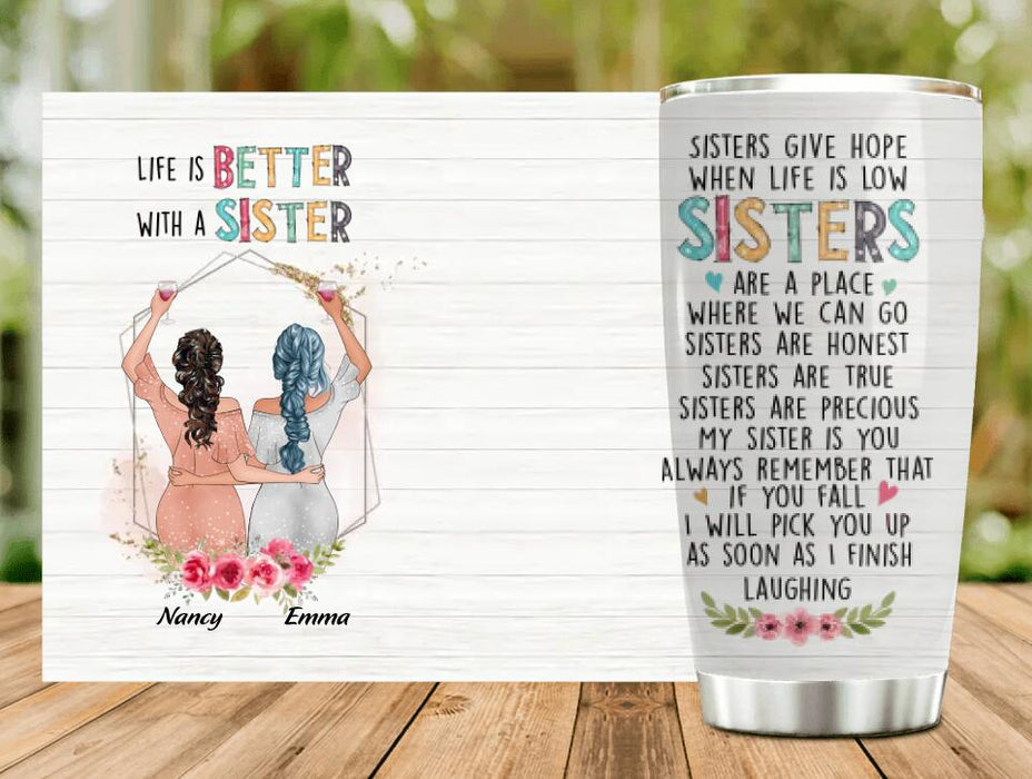 Custom Personalized Sisters Tumbler - Gift Idea For Sisters/ Birthday - Life Is Better With Sisters