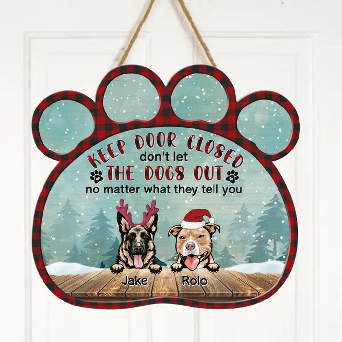 Custom Personalized Dogs Wooden Sign - Upto 9 Dogs - Christmas Gift Idea For Dog Lovers - Keep Door Closed Don't Let The Dogs Out