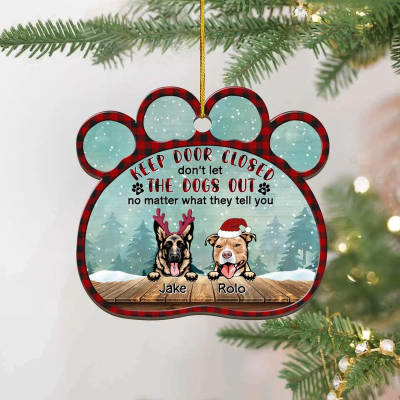 Personalized Dogs Wooden Ornament - Up to 9 Dogs - Christmas Gift Idea For Dog Lovers - Keep Door Closed Don't Let The Dogs Out