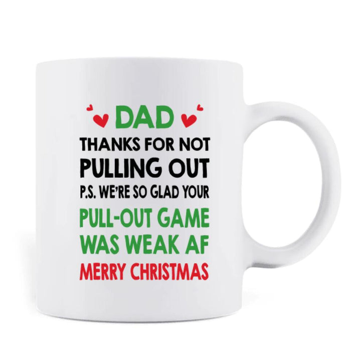 Custom Personalized Christmas Coffee Mug - Gift Idea For Father/ Christmas with up to 7 Sperms - I'm So Glad Your Pull-out Game Was Weak Af