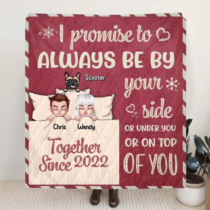 Custom Personalized Couple With Pet Quilt/Fleece Blanket/Pillow Cover  - Upto 5 Pets - Gift Idea For Dog/Cat Lovers/Couple - I Promise To Always Be By Your Side Or Under You Or On Top Of You