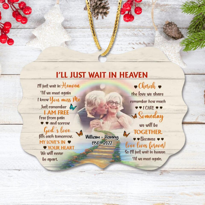 Custom Photo Wooden Ornament - Memorial Gift Idea - I'll Just Wait In Heaven