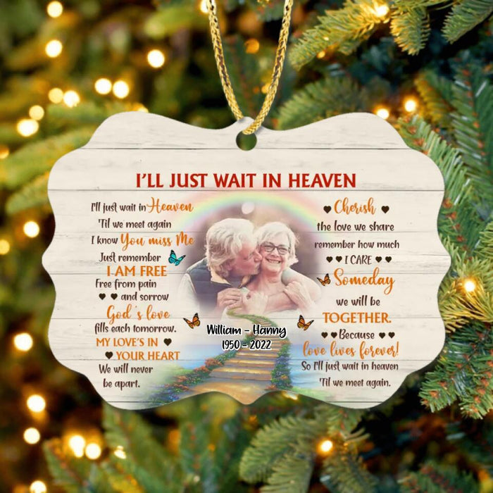 Custom Photo Wooden Ornament - Memorial Gift Idea - I'll Just Wait In Heaven