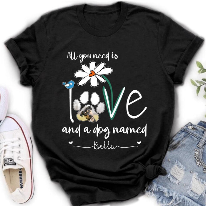 Custom Personalized Dog Photo T-shirt/ Long Sleeve/ Sweatshirt/ Hoodie - Gift Idea For Dog Lover - All You Need Is Love And A Dog